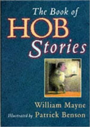 The Book of Hob Stories by William Mayne, Patrick Benson