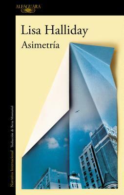 Asimetría / Asymmetry by Lisa Halliday