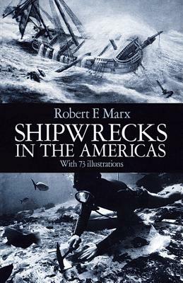 Shipwrecks in the Americas by Robert F. Marx