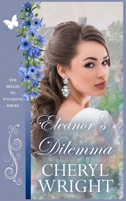 Eleanor's Dilemma by Cheryl Wright