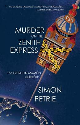 Murder on the Zenith Express: the Gordon Mamon collection by Simon Petrie