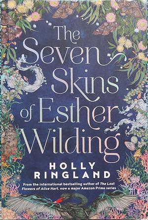 The Seven Skins of Esther Wilding by Holly Ringland