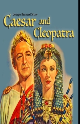 Caesar and Cleopatra Illustrated by George Bernard Shaw