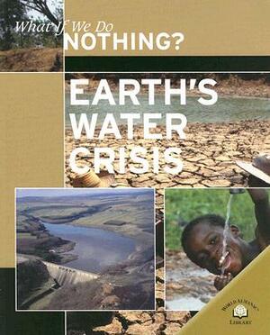 Earth's Water Crisis by Rob Bowden