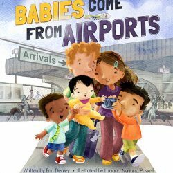 Babies Come From Airports by Luciana Navarro Powell, Erin Dealey