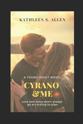 Cyrano and Me: A Young Adult Novel by Kathleen S. Allen