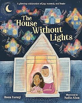 The House Without Lights: A Glowing Celebration of Joy, Warmth, and Home by Reem Faruqi