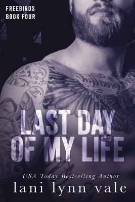 Last Day of My Life by Lani Lynn Vale