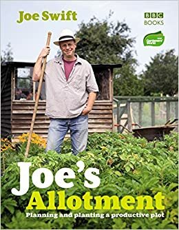 Joe's Allotment: Planning and planting a productive plot by Joe Swift