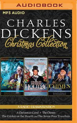 Charles Dickens' Christmas Collection: A Radio Dramatization Including a Christmas Carol, a Holiday Sampler, and the Chimes by Charles Dickens