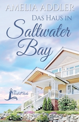 Das Haus In Saltwater Bay by Amelia Addler