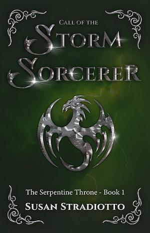 Call of the Storm Sorcerer: The Serpentine Throne, #1 by Susan Stradiotto, Susan Stradiotto