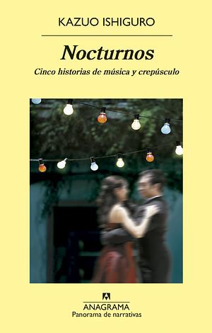 Nocturnos: Cinco historias de música y crepúsculo by Kazuo Ishiguro