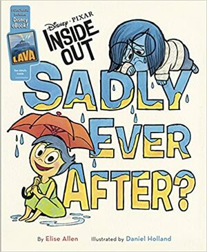 Inside Out Sadly Ever After? by Elise Allen, The Walt Disney Company