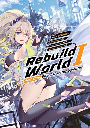 Rebuild World: Volume I Part One: The Alluring Specter by Nahuse, yish