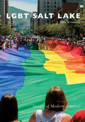 LGBT Salt Lake by J. Seth Anderson