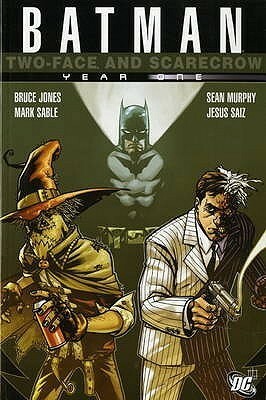 Batman/Two-Face/Scarecrow: Year One by Mark Sable, Jimmy Palmiotti, Sean Murphy, Jesus Saiz, Bruce Jones, Jeremy Haun