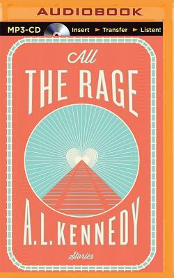 All the Rage: Stories by A.L. Kennedy