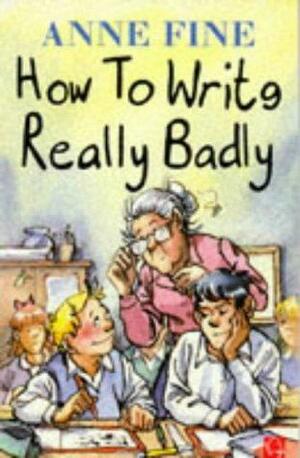 How To Write Really Badly by Philippe Dupasquier, Anne Fine