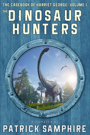 The Dinosaur Hunters by Patrick Samphire