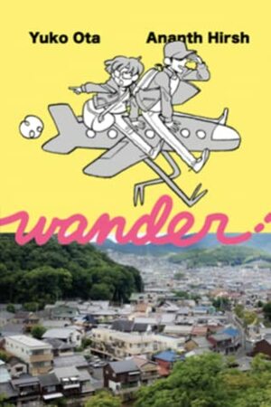 WANDER: A Johnny Wander Travelogue Collection by Yuko Ota, Ananth Hirsh