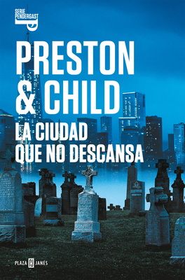 La Ciudad Que No Descansa / The City of Endless Night by Douglas Preston, Lincoln Child