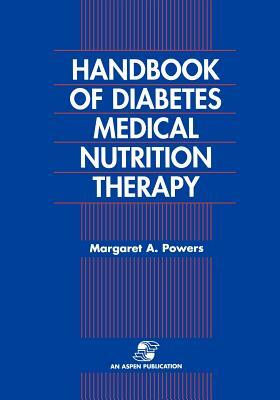 Handbook of Diabetes Medical Nutrition Therapy 2e by Shelley Powers, Margaret A. Powers
