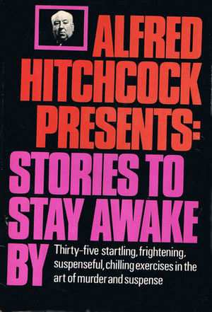 Alfred Hitchcock Presents: Stories to Stay Awake By by Alfred Hitchcock