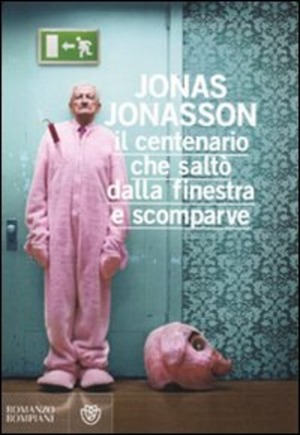 Il centenario che saltò dalla finestra e scomparve by Jonas Jonasson