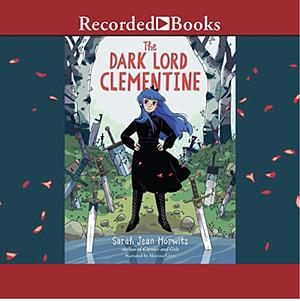 The Dark Lord Clementine  by Sarah Jean Horwitz