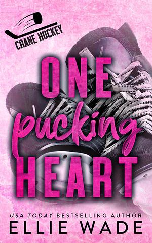 One Pucking Heart by Ellie Wade