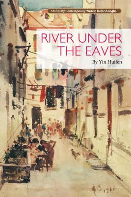 River Under the Eaves by Yin Huifen