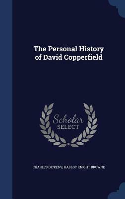 The Personal History of David Copperfield by Charles Dickens