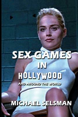 Sex Games in Hollywood by Michael Selsman