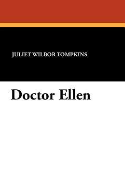 Doctor Ellen by Juliet Wilbor Tompkins