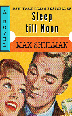 Sleep Till Noon by Max Shulman