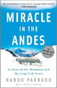 Miracle in the Andes: 72 Days on the Mountain and My Long Trek Home by Vince Rause, Nando Parrado