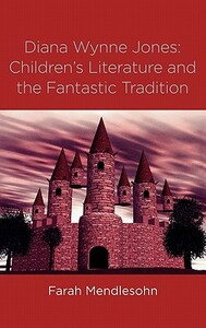 Diana Wynne Jones: The Fantastic Tradition and Children's Literature by Farah Mendlesohn