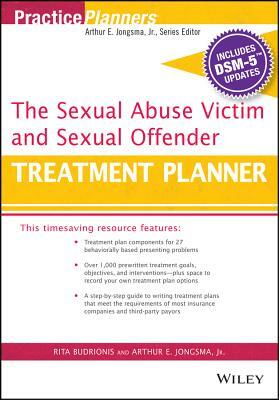 The Sexual Abuse Victim and Sexual Offender Treatment Planner, with Dsm 5 Updates by Arthur E. Jongsma Jr., Rita Budrionis