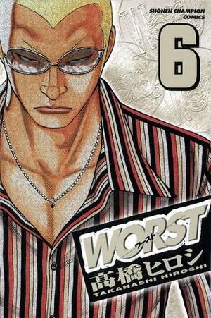 Worst Volume 6 by Hiroshi Takahashi