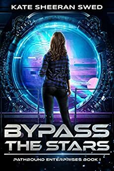 Bypass the Stars (Pathbound Enterprises Book 1) by Kate Sheeran Swed