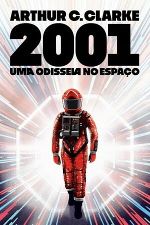 2001: Uma Odisseia no Espaço by Arthur C. Clarke