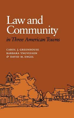 Law and Community in Three American Towns by David M. Engel, Barbara Yngvesson, Carol J. Greenhouse