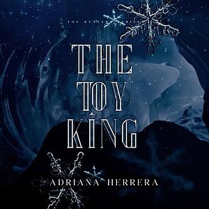The Toy King by Adriana Herrera