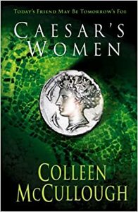 Caesar's Women by Colleen McCullough