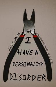 I Have A Personality Disorder by Jodie Carrion