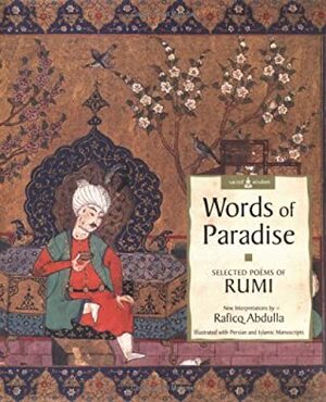 Words of Paradise: Selected Poems by Raficq Abdulla, Rumi