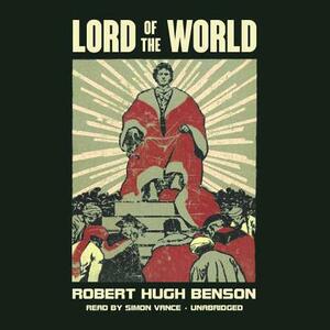 Lord of the World by Robert Hugh Benson