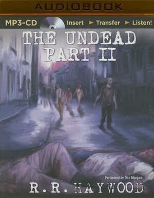 The Undead: Part 2 by R.R. Haywood