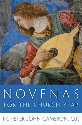 Novenas for the Church Year by Peter John Cameron